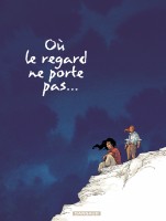Où le regard ne porte pas...
