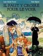 Il faut y croire pour le voir - Il faut y croire pour le voir