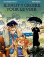 Il faut y croire pour le voir - Il faut y croire pour le voir