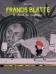 AVENTURES DE FRANCIS BLATTE (LES)