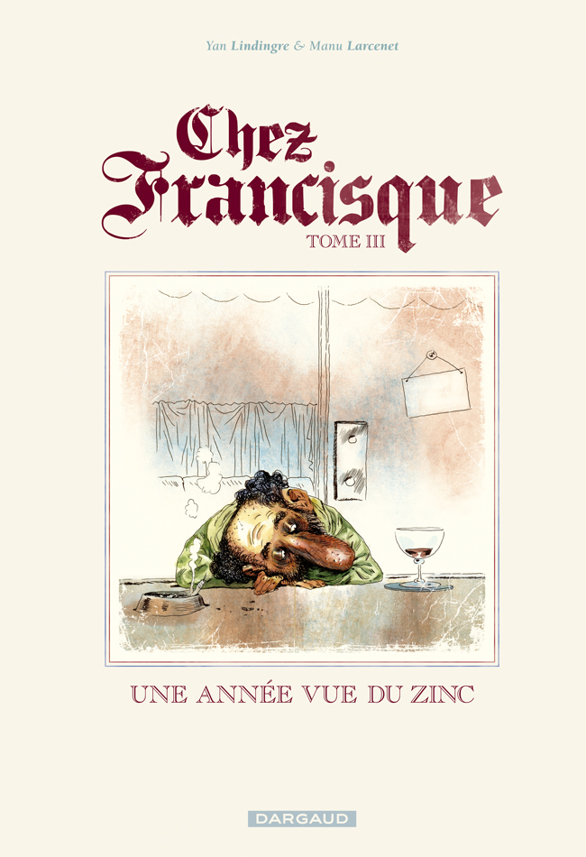 Chez Francisque – Tome 3 – Une année vue du zinc - couv