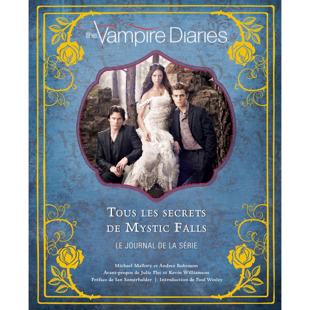 Vampire Diaries Tous Les Secrets De Mystic Falls Vampire Diaries