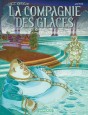 La Compagnie des Glaces - Cycle 1 - Cycle La Compagnie de la banquise T3 : Le feu de la discorde