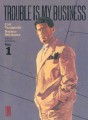 Trouble is my business tome 1