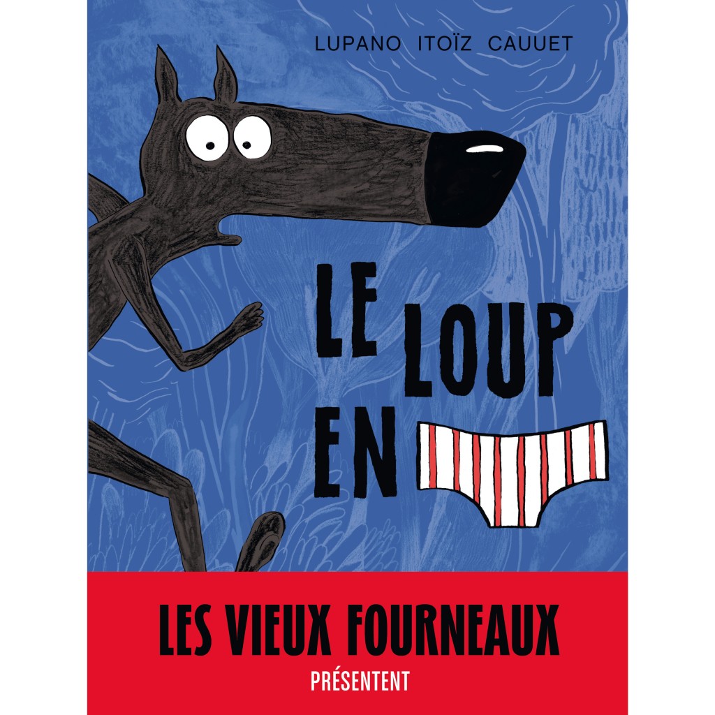 Le Loup en Slip (tome 7) - (Mayana Itoïz / Wilfrid Lupano) - Comédie  [CANAL-BD]
