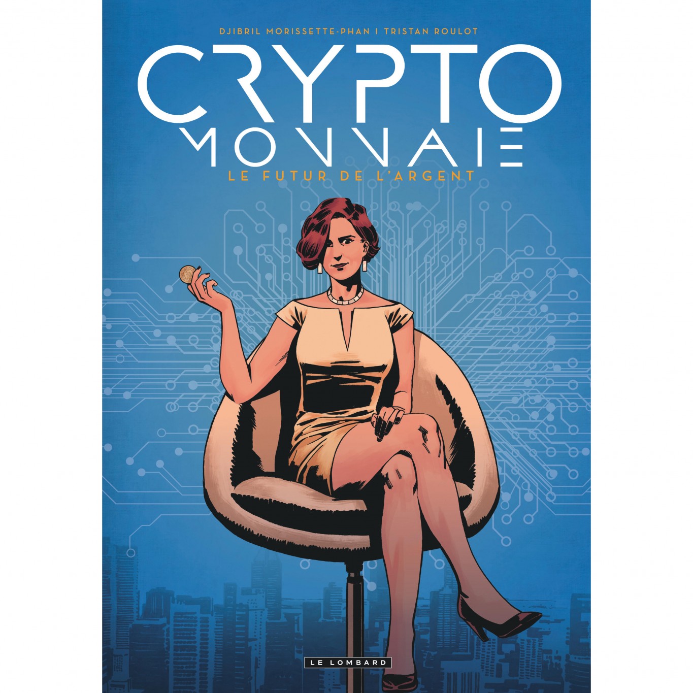 Crypto-monnaie: Livres BD par Djibril Morissette-Phan, Tristan Roulot chez  Le Lombard