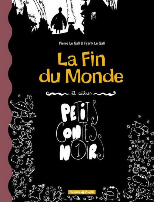 Petits Contes noirs – Tome 1 – La Fin du monde et autres petits contes noirs - couv