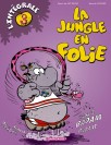 La Jungle en folie - Intégrale - tome 3 - couv