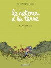 Le Retour à la terre – Tome 1 – La Vraie Vie - couv