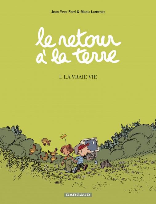 Le Retour à la terre – Tome 1 – La Vraie Vie - couv