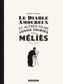 Le Diable amoureux et autres films jamais tournés par Méliès