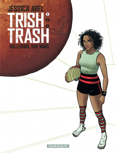 Couverture : Trish Trash, rollergirl sur Mars, tome 1