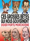 Ces grosses bêtes qui nous gouvernent – Tome 1 - couv