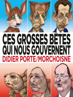 Ces grosses bêtes qui nous gouvernent – Tome 1