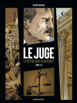 Le Juge, la République assassinée – Tome 1