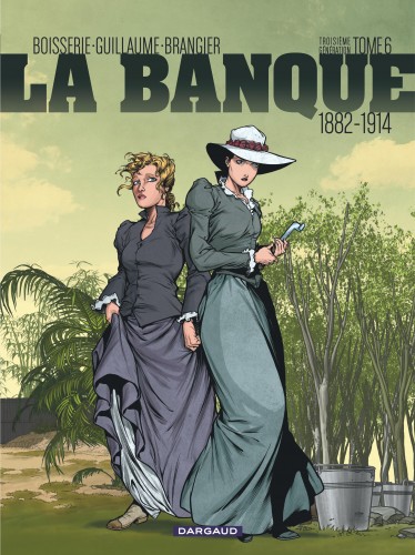 La Banque – Tome 6 – 1882-1914 - Troisième Génération - couv