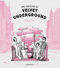 Une histoire du Velvet Underground – Tome 0