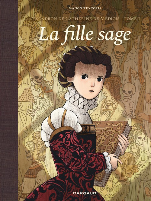 L'escadron de Catherine de Médicis – Tome 1 – La Fille sage - couv