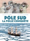 Pôle Sud, la folle conquête - couv