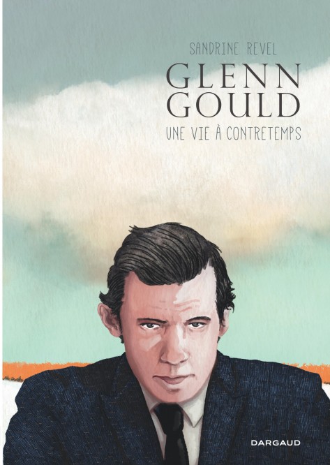 Glenn Gould, une vie à contretemps – Edition spéciale - couv