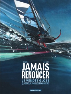 cover-comics-jamais-renoncer-8211-le-vendee-globe-qui-dejoua-tous-les-pronostics-tome-0-jamais-renoncer-8211-le-vendee-globe-qui-dejoua-tous-les-pronostics