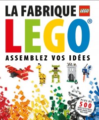 La Fabrique Lego : Assemblez vos idées