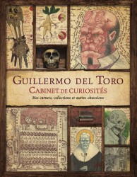 Guillermo del Toro : Cabinet de curiosités : Mes carnets, collections et autres obsessions