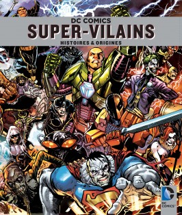 DC Comics Super-vilains : Histoires et origines