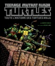 Teenage Mutant Ninja Turtles : Toute l'histoire des Tortues ninja - couv