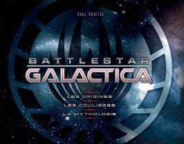 Battlestar Galactica : Les Origines, les coulisses, la mythologie