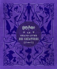 Harry Potter : Le Grand Livre des créatures