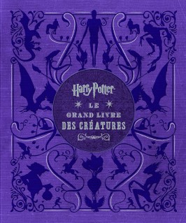 Harry Potter : Le Grand Livre des créatures