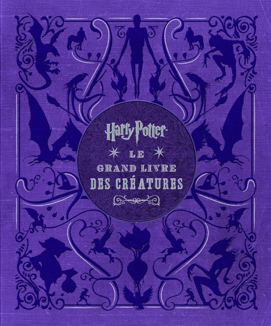 Harry Potter : Le Grand Livre des créatures – Harry Potter : Le Grand Livre des créatures - couv