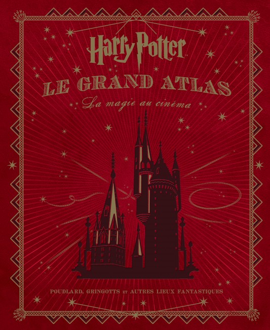 Harry Potter - les atlas Harry Potter – Tome 1 – Harry Potter : Le Grand Atlas : La Magie au cinéma - couv