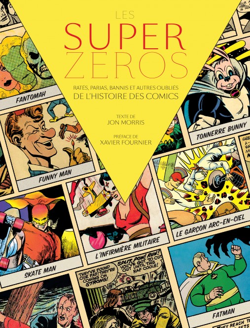 Les Super-Zéros : Ratés, Parias, Bannis et Autres Oubliés de l'histoire des comics – Les Super-Zéros : Ratés, Parias, Bannis et Autres Oubliés de l'histoire des comics - couv