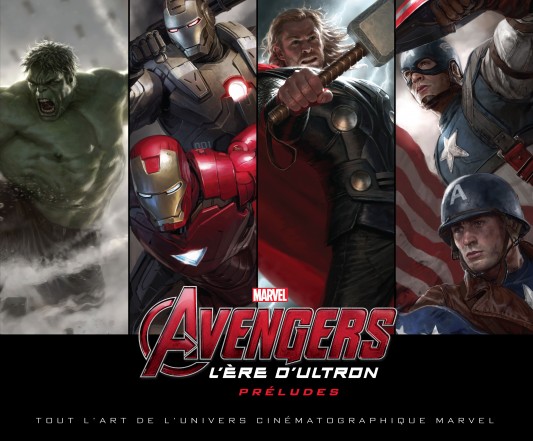 Avengers : L'Ère d'Ultron : Préludes : Tout l'art de l'univers cinématographique Marvel – Avengers : L'Ère d'Ultron : Préludes : Tout l'art de l'univers cinématographique Marvel - couv