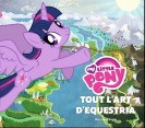 My Little Pony : Tout l'art d'Equestria - couv