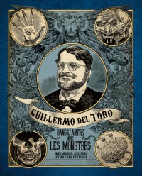 Guillermo del Toro, Dans l'antre avec les monstres