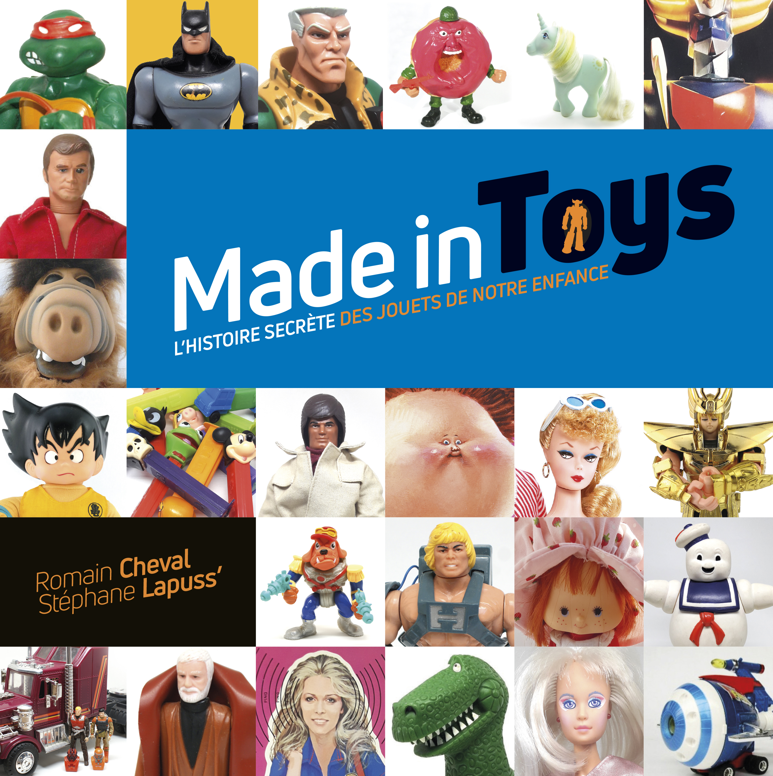 Made in Toys, l'histoire secrète des jouets de notre enfance – Made in Toys, l'histoire secrète des jouets de notre enfance - couv