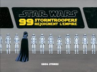 Star Wars : 99 Stormtroopers rejoignent l'Empire