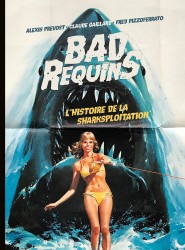 Bad Requins, l'histoire de la sharksploitation – Tome 1