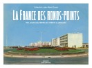 La France des ronds-points, meilleurs souvenirs des Trente Glorieuses - couv