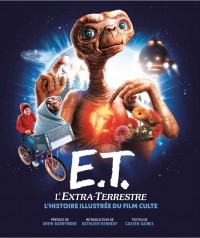 E.T. L'Extra-terrestre, l'Histoire illustrée du film culte