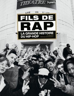 Fils de Rap, la grande histoire du hip-hop