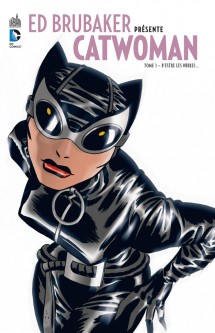 ED BRUBAKER PRÉSENTE CATWOMAN – Tome 1