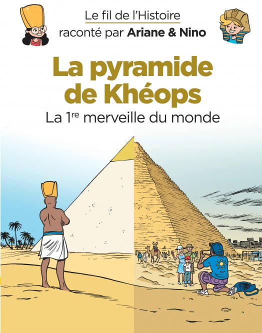 Le fil de l'Histoire raconté par Ariane & Nino – Tome 2 – La pyramide de Khéops - couv