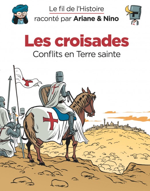 Le fil de l'Histoire raconté par Ariane & Nino – Tome 5 – Les croisades - couv