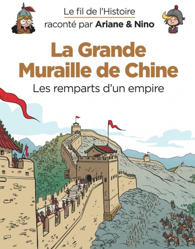 Le fil de l'Histoire raconté par Ariane & Nino – Tome 9 – La Grande Muraille de Chine - couv