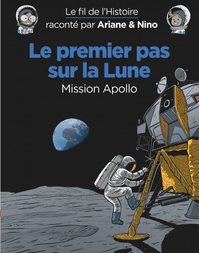 Le fil de l'Histoire raconté par Ariane & Nino – Tome 13 – Le premier pas sur la lune - couv