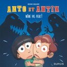 Anto et Antin – Tome 1 – Pfff... Même pas peur ! - couv